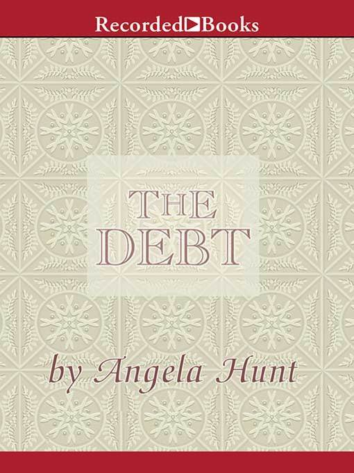 Title details for The Debt by Angela Hunt - Wait list